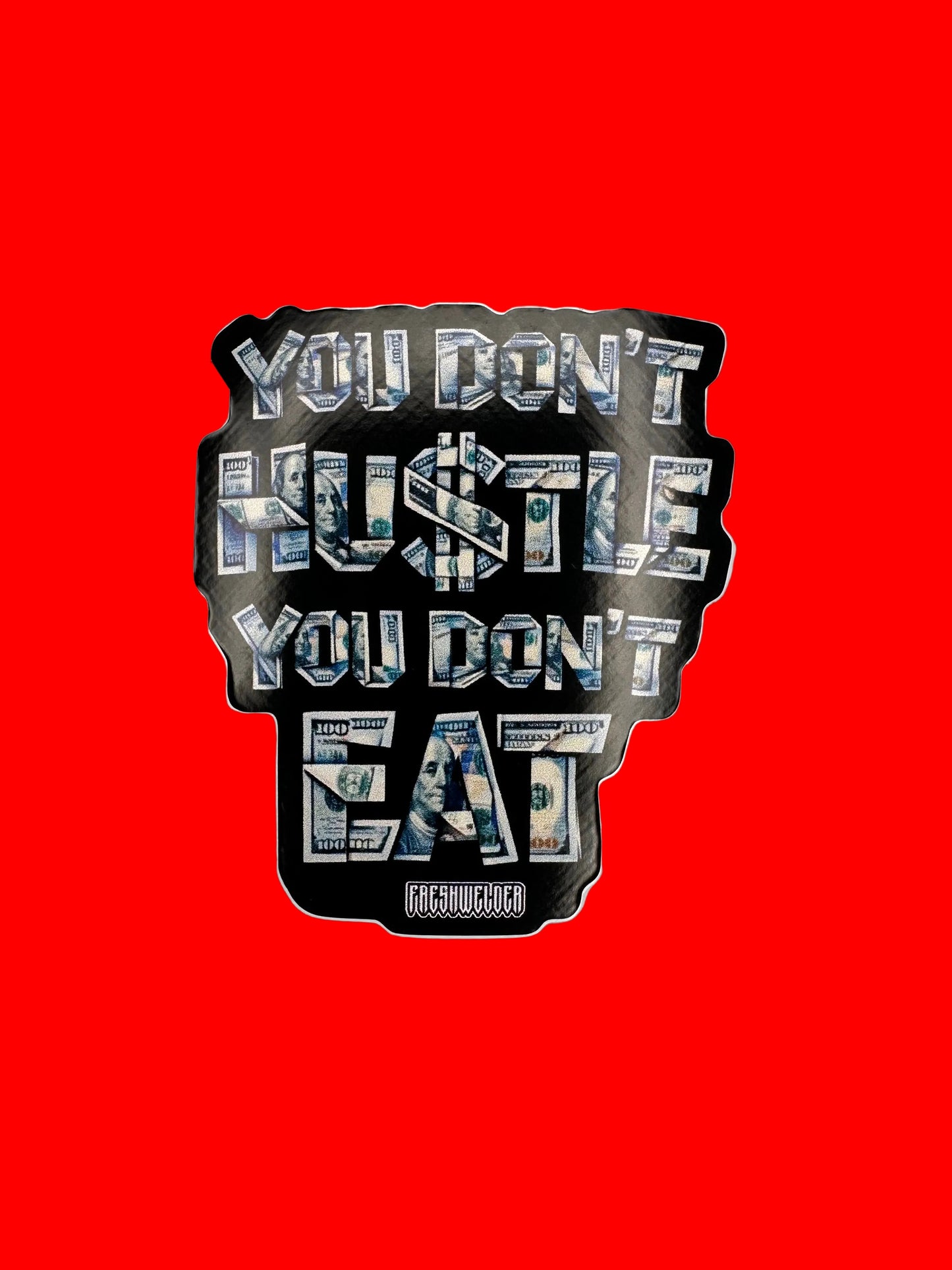 You Don’t Hustle You Don’t Eat