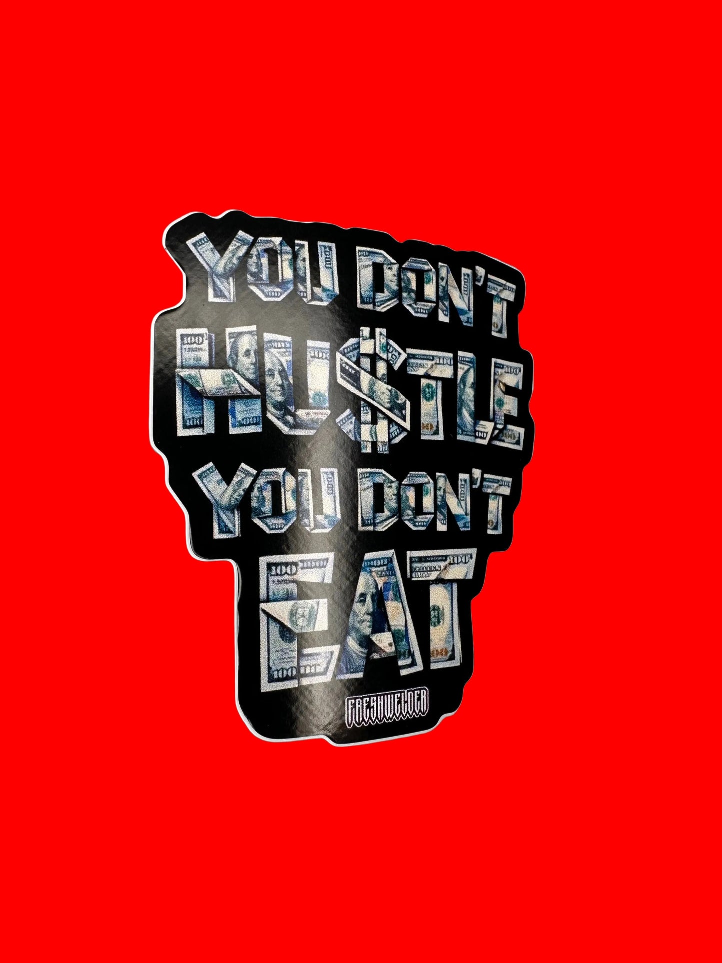 You Don’t Hustle You Don’t Eat