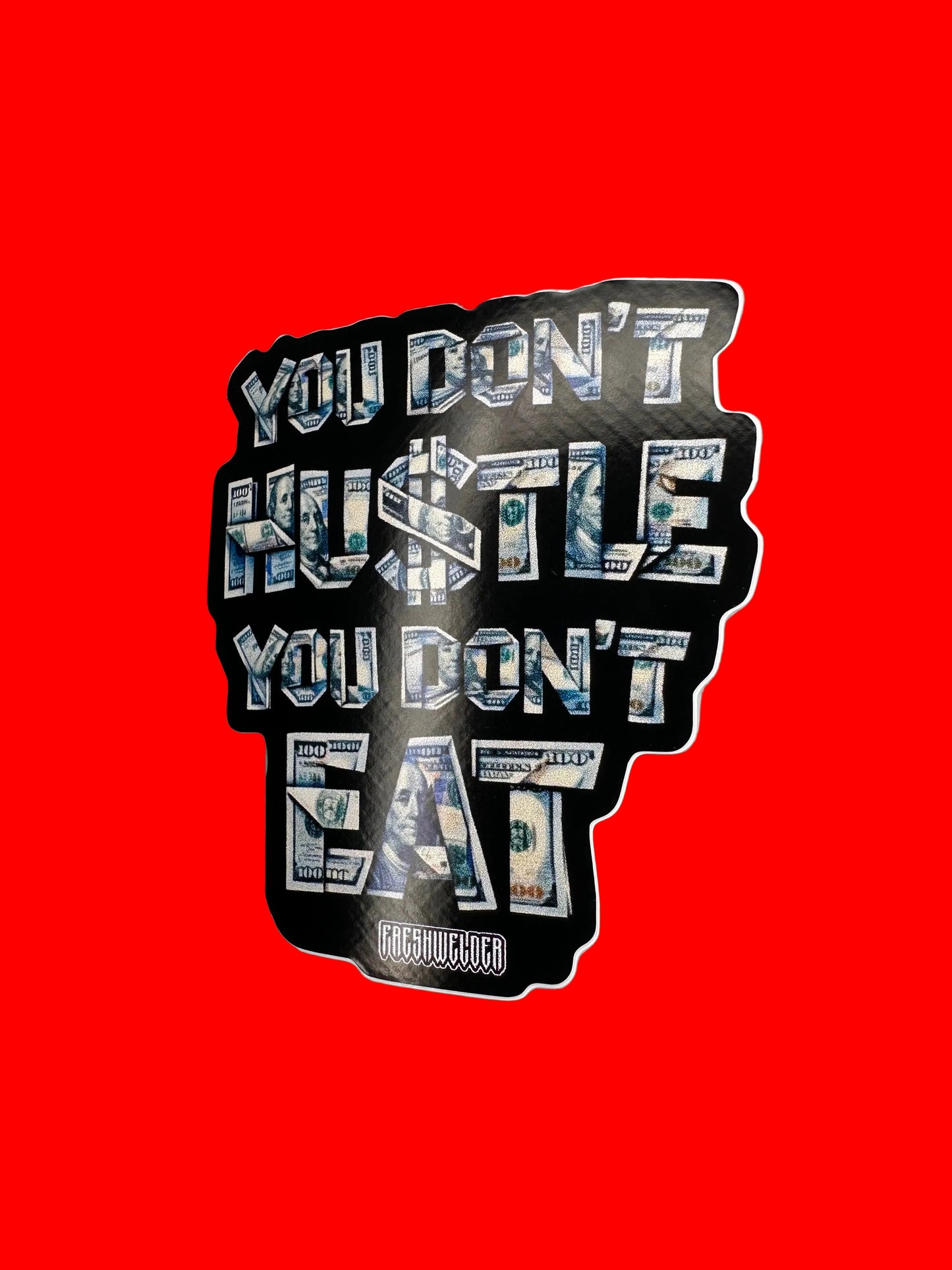 You Don’t Hustle You Don’t Eat
